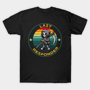 Last responder dark humor T-Shirt